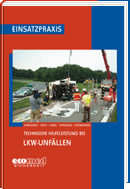 Einsatzpraxis: Technische Hilfeleistung bei LKW-Unf�llen